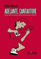 Presentazione del libro “Adelante, cantautore” di Fabio Veneri